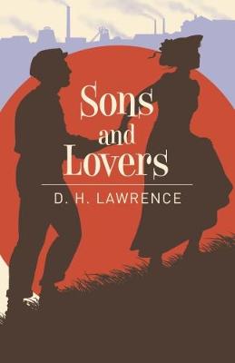 Sons and Lovers - Lawrence, D. H.