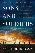 Sons and Soldiers: The Untold Story of the Jews Who Escaped the Nazis and Returned with the U.S. Army to Fight Hitler