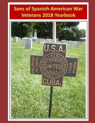Sons of Spanish-American War Veterans: 2018 Yearbook - Sims, John (Contributions by), and Craig, Linda Dyer, and Reed, Emily