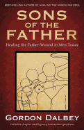 Sons of the Father: Healing the Father-Wound in Men Today