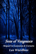 Sons of Vengeance: A Sequel to Cannons & Corsets