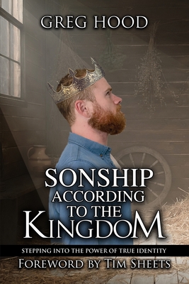 Sonship According to the Kingdom - Bryson, Jim (Editor), and Sheets, Tim (Foreword by), and Hood, Greg