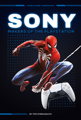 Sony: Makers of the PlayStation: Makers of the PlayStation - Streissguth, Tom