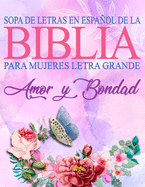 Sopa de Letras de la Biblia en Espaol para Mujeres Letra Grande: Amor y Bondad, Spanish Bible Word Search