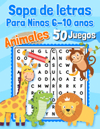 Sopa de letras Para Ninos 6-10 anos Animales 50 Juegos: Educativos - 600 palabras para encontrar - Letra grande en espanol / spanish - Para aprender los nombres de los animales
