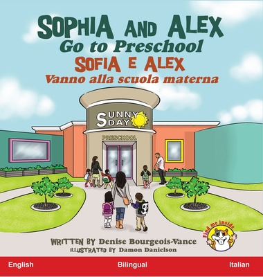 Sophia and Alex Go to Preschool: Sofia e Alex Vanno alla scuola materna - Bourgeois-Vance, Denise