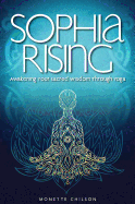 Sophia Rising: Awakening Your Sacred Wisdom Through Yoga