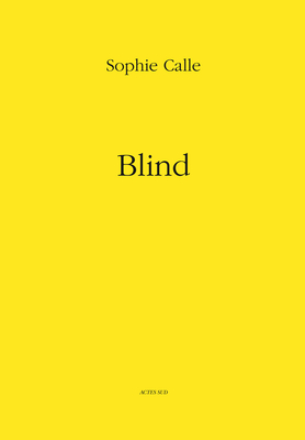 Sophie Calle: Blind - Calle, Sophie