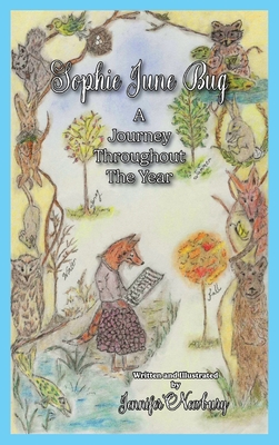 Sophie June Bug: A Journey Throughout the Year - Newbury, Jennifer, and Newbury, William (Editor)