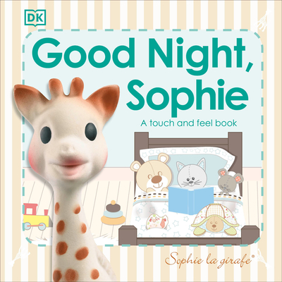 Sophie La Girafe: Good Night, Sophie: A Touch and Feel Book - DK