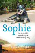 Sophie: The Incredible True Adventures of the Castaway Dog