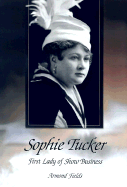 Sophie Tucker: First Lady of Show Business