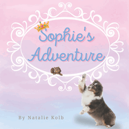 Sophie's Adventure: Australian Shepherd Finds Adventure Is More Fun With a Friend