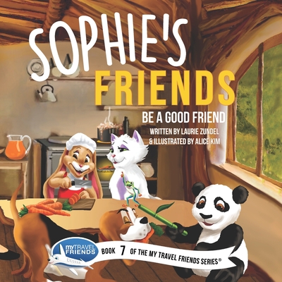 Sophie's Friends: Be a Good Friend - Zundel, Laurie