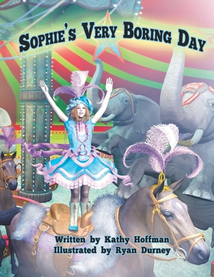 Sophie's Very Boring Day - Durney, Ryan, and Hoffman, Kathy