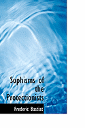 Sophisms of the Protectionists