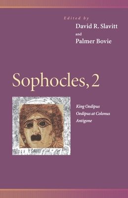 Sophocles, 2: King Oedipus, Oedipus at Colonus, Antigone - Slavitt, David R, Mr. (Editor), and Bovie, Palmer, Professor (Editor), and Kessler, Jascha (Contributions by)