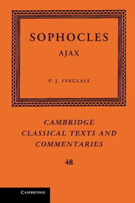 Sophocles: Ajax - Sophocles, and Finglass, P. J. (Editor)