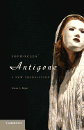 Sophocles' Antigone: A New Translation