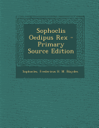 Sophoclis Oedipus Rex - Sophocles, and Blaydes, Fredericus H M