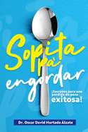 Sopita pa engordar: Secretos para una p?rdida de peso exitosa