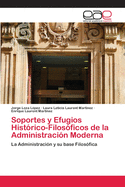 Soportes y Efugios Hist?rico-Filos?ficos de la Administraci?n Moderna