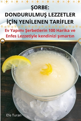 Sorbe: DondurulmuS Lezzetler IIn YenIlenen TarIfler - Efe Turan