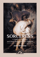 Sorceress: A Study of Witches and Their Relations with Demons