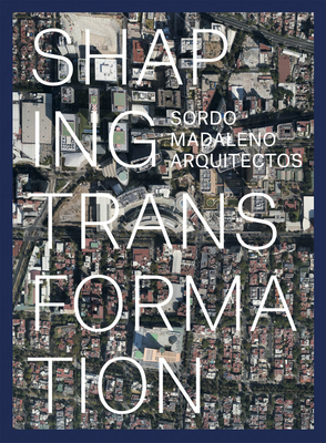 Sordo Madaleno: Urban Transformation - Bergdoll, Barry (Editor)