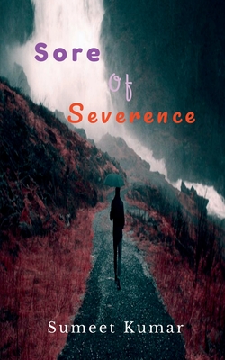 Sore Of Severance - Kumar, Sumeet