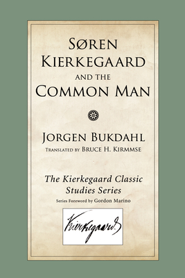 Soren Kierkegaard and the Common Man - Bukdahl, Jorgen