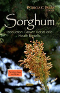 Sorghum: Production, Growth Habits & Health Benefits