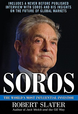 Soros: The Life, Ideas, and Impact of the World's Most Influential Investor - Slater, Robert, Mr.