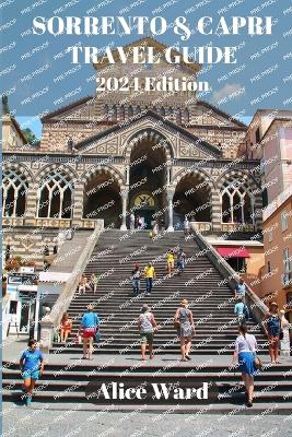 Sorrento & Capri Travel Guide 2024: Exploring the Gems of the Italian Coast - Ward, Alice