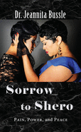 Sorrow to Shero: Pain, Power, and Peace