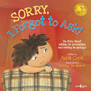 Sorry, I Forgot to Ask!: My Story about Asking for Permission and Making an Apology! Volume 3