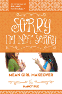 Sorry I'm Not Sorry: An Honest Look at Bullying from the Bully