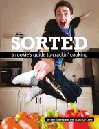 Sorted: A Rookie's Guide to Crackin' Cooking