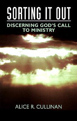 Sorting It Out: Discerning God's Call to Ministry - Cullinan, Alice R