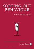 Sorting Out Behaviour: A Head Teacher's Guide