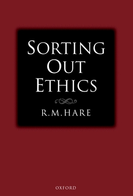 Sorting Out Ethics - Hare, R M