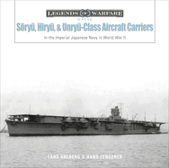 Soryu, Hiryu, and Unryu-Class Aircraft Carriers: In the Imperial Japanese Navy during World War II
