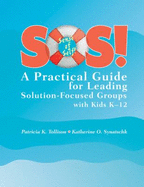 SOS!: A Practical Guide for Leading Solution-Focused Groups with Kids K-12 - Tollison, Patricia K