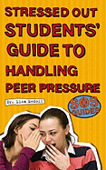 SOS: Stressed Out Students' Guide to Handling Peer Pressure