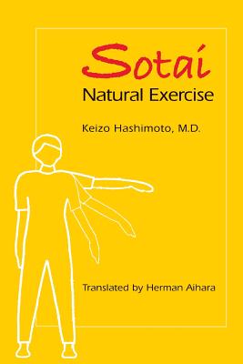 Sotai Natural Exercise - Aihara, Herman (Translated by), and Hashimoto M D, Keizo