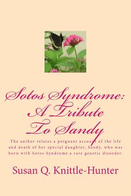 Sotos Syndrome: A Tribute to Sandy - Hunter, Calvin, and Knittle-Hunter, Susan Q