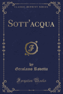 Sott'acqua (Classic Reprint)