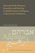 Soul and Body Diseases, Remedies and Healing in Middle Eastern Religious Cultures and Traditions