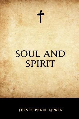 Soul and Spirit - Penn-Lewis, Jessie