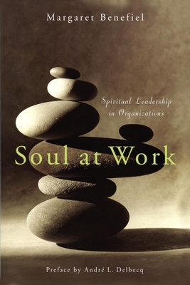 Soul at Work: Spiritual Leadership in Organizations - Benefiel, Margaret